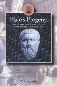 Plato's Progeny: How Socrates and Plato Still Captivate the Modern Mind (Classical Inter/Faces)