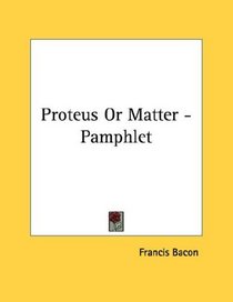 Proteus Or Matter - Pamphlet