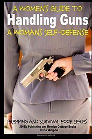 A Women's Guide to Handling Guns - A Woman's Self-Defense