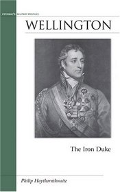 Wellington: The Iron Duke (Potomac's Military Profiles)