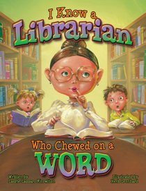 I Know a Librarian Who Chewed on a Word