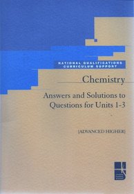 Chemistry - Answers and Solutions to Questions in Units 1-3: Advanced Higher Chemistry