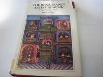 The Renaissance Artist at Work: From Pisano to Titian (Icon Editions)