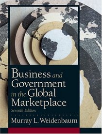 Business and Government in the Global Marketplace, Seventh Edition