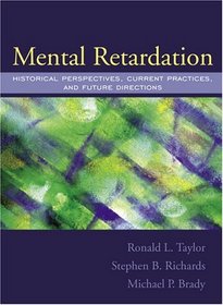 Mental Retardation: Historical Perspectives, Current Practices, and Future Directions