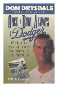 Once a Bum, Always a Dodger: My Life in Baseball from Brooklyn to Los Angeles