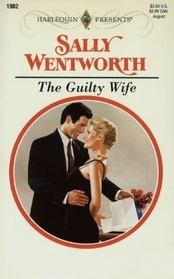 The Guilty Wife (Harlequin Presents, No 1902)