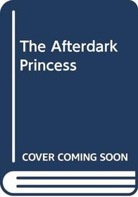 The Afterdark Princess