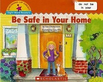 Be Safe in Your Home (Growing Up Great!: Sight Word Readers)