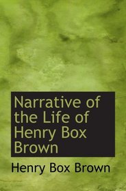 Narrative of the Life of Henry Box Brown