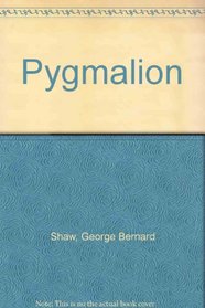 Pygmalion: A Romance in Five Acts