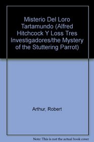 Misterio Del Loro Tartamundo (Alfred Hitchcock Y Loss Tres Investigadores/the Mystery of the Stuttering Parrot) (Spanish Edition)