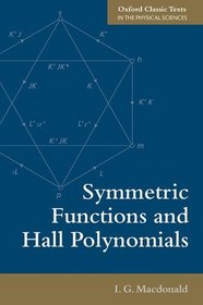 Symmetric Functions and Hall Polynomials (Oxford Classic Texts in the Physical Sciences)