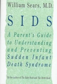 Sids: A Parent's Guide to Understanding and Preventing Sudden Infant Death Syndrome