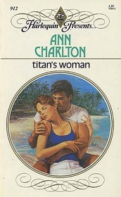 Titan's Woman (Harlequin Presents, No 912)
