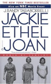Jackie Ethel Joan : Women of Camelot