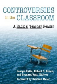 Controversies in the Classroom: A Radical Teacher Reader (Teaching for Social Justice Series)