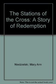 The Stations of the Cross: A Story of Redemption