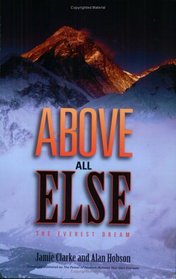Above All Else: The Everest Dream (AKA The Power of Passion: Achieve Your Own Everests)