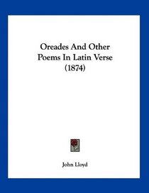 Oreades And Other Poems In Latin Verse (1874) (Latin Edition)