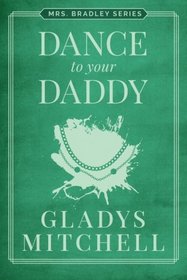 Dance to Your Daddy (Mrs. Bradley, Bk 42)