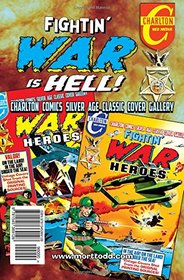 Fightin' War Heroes Volume One: Charlton Comics Silver Age Classic Cover Gallery (Volume 1)