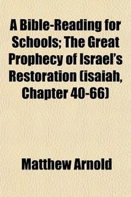 A Bible-Reading for Schools; The Great Prophecy of Israel's Restoration (isaiah, Chapter 40-66)