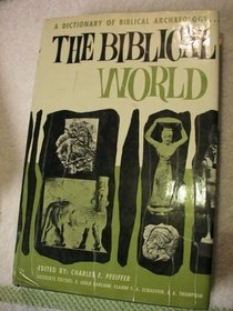 Biblical World: A Dictionary of Biblical Archaeology