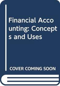 Financial Accounting: Concepts and Uses