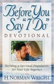 Before You Say 'I Do' Devotional: Building a Spiritual Foundation for Your Life Together