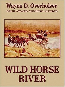Wild Horse River: A Western Story (Thorndike Press Large Print Western Series)