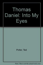 Thomas Daniel: Into My Eyes