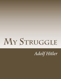 My Struggle: Mein Kampf English version (Classical Books)