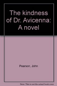The kindness of Dr. Avicenna: A novel