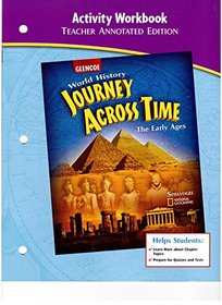 Activity Workbook Teacher Annotated Edition (Glencoe World History Journey Across Time The Early Ages)