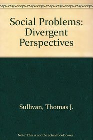 Social Problems: Divergent Perspectives