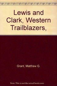 Lewis and Clark, Western Trailblazers,
