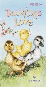 Ducklings Love (Knee-High Book)
