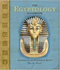 Egyptology Handbook : A Course in the Wonders of Egypt (Ologies)