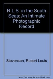 Robert Louis Stevenson In The South Seas: Photographic Record