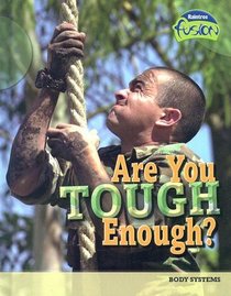 Are You Tough Enough?: Body Systems (Raintree Fusion: Body Systems)
