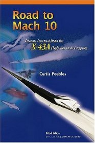 Road to Mach 10: Lessons Learned from the X-43a Flight Research Program (Library of Flight Series)