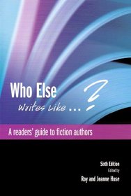 Who Else Writes Like...?: A Readers' Guide to Fiction Authors (Adult Readers Guides)