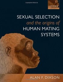 Sexual Selection and the Origins of Human Mating Systems (Oxford Biology)