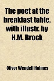 The poet at the breakfast table, with illustr. by H.M. Brock