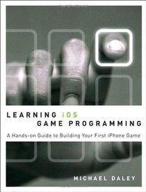 Learning iOS Game Programming: A Hands-On Guide to Building Your First iPhone Game (Developer's Library)