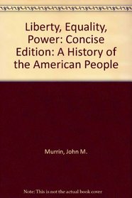 Liberty Equality Power: A History of the American People Concise/ Infotrac