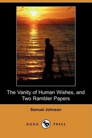 The Vanity of Human Wishes, and Two Rambler Papers (Dodo Press)