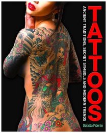 Tattoos: Ancient Traditions, Secret Symbols and Modern Trends