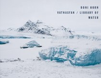 Roni Horn: Vatnasafn/Library of Water